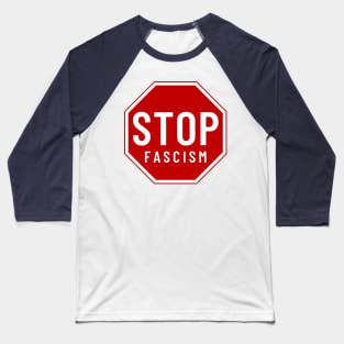 Stop fascism traffic sign Baseball T-Shirt